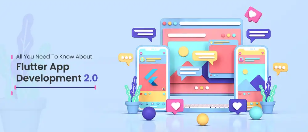 All You Need To Know About Flutter App Development 2.0
